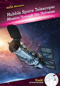 Hubble Space Telescope: Mission Through the Universe: Mission Through the Universe