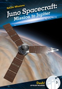 Juno Spacecraft: Mission to Jupiter: Mission to Jupiter