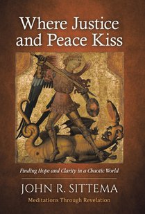 Where Justice and Peace Kiss: Finding Hope and Clarity in a Chaotic World: Meditations Through Revelation