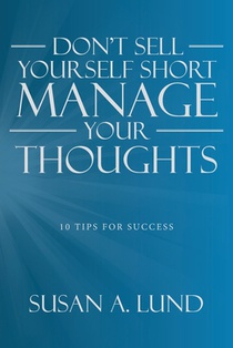 Don't Sell Yourself Short Manage Your Thoughts: 10 Tips for Success