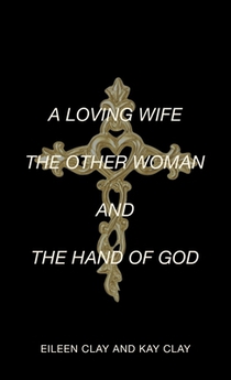A LOVING WIFE THE OTHER WOMAN AND THE HAND OF GOD