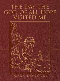 The Day the God of All Hope Visited Me