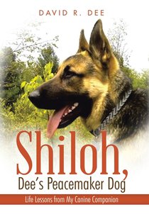 Shiloh, Dee's Peacemaker Dog: Life Lessons from My Canine Companion