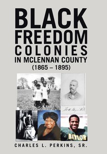 Black Freedom Colonies in McLennan County (1865 - 1895)