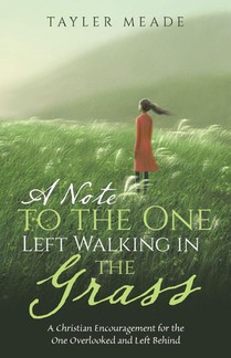 A Note to the One Left Walking in the Grass