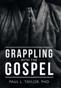Grappling with the Gospel