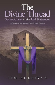 The Divine Thread Seeing Christ in the Old Testament