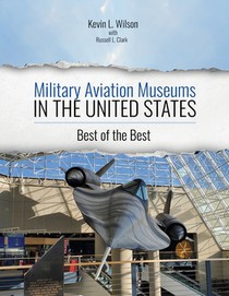Military Aviation Museums in the United States: Best of the Best