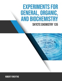 Experiments for General, Organic, and Biochemistry (Skyctc Chemistry 135)