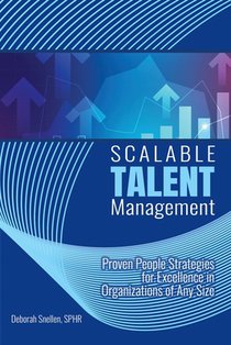 Scalable Talent Management: Proven People Strategies for Excellence in Organizations of Any Size