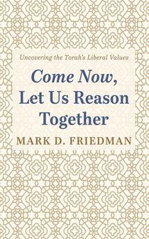Come Now, Let Us Reason Together: Uncovering the Torah's Liberal Values