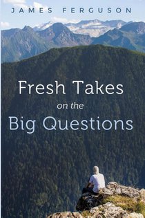 Fresh Takes on the Big Questions