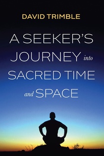A Seeker's Journey into Sacred Time and Space