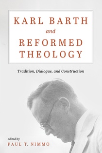 Karl Barth and Reformed Theology