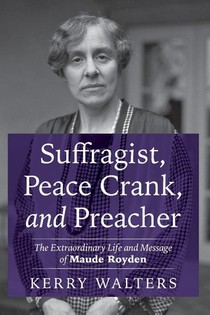 Suffragist, Peace Crank, and Preacher