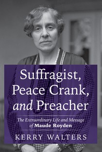 Suffragist, Peace Crank, and Preacher