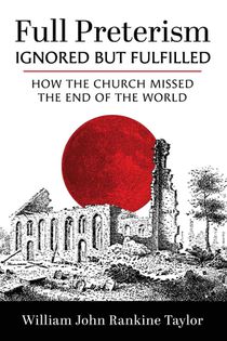 Full Preterism-Ignored but Fulfilled