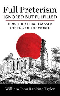Full Preterism-Ignored but Fulfilled