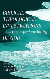 Biblical Theological Investigations into the Incomprehensibility of God