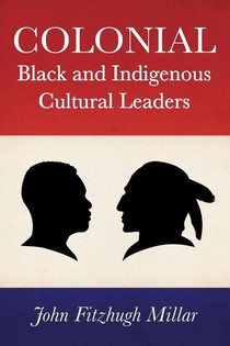 Colonial Black and Indigenous Cultural Leaders