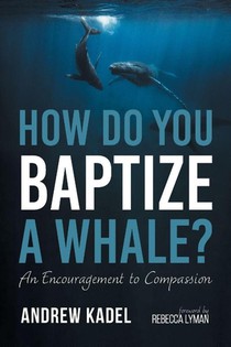 How Do You Baptize a Whale?