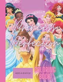 Princess Perfection: Kids Coloring Book, ( Ages 4-8 & 9-12)