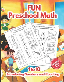 Fun Preschool Math: Introducing Numbers and Counting from 1 to 10 for Kids Ages 4 to 6