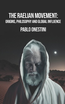 The Raelian Movement: Origins, Philosophy and Global Influence