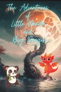 The Adventures of Little Panda and Big Dragon storybook: Inspiring Stories For Kids 9-12