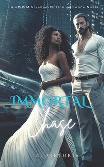 Immortal Chase: A BWWM Interracial Science Secret Enemy Conspiracy Lovers Romance Novel