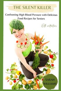 The Silent Killer: Confronting High Blood Pressure with Delicious Food Recipes for Seniors