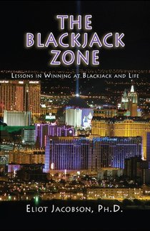 The Blackjack Zone: Lessons in Winning at Blackjack and Life