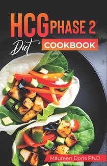 HCG Phase 2 Diet Cookbok: Quick and Easy to prepare at Home Recipes to Lose A Pound Daily