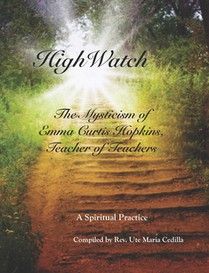 HighWatch - The Mysticism of Emma Curtis Hopkins, Teacher of Teachers