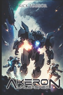 Akeron Unleashed: A Mecha Sci Fi Novella