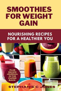Smoothies for Weight Gain: Nourishing Recipes for a Healthier You