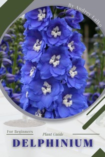 Delphinium: Plant Guide