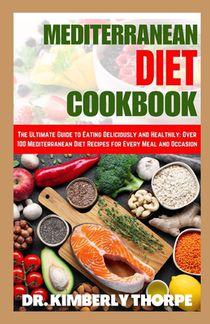 Mediterranean Diet Cookbook: Delicious and Nutritious Recipes for a Healthier Mediterranean Diet