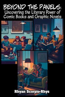 Beyond the Panels: Uncovering the Literary Power of Comic Books and Graphic Novels
