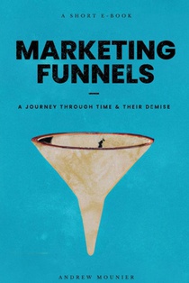 Marketing Funnels: A Journey Through Time and Their Demise