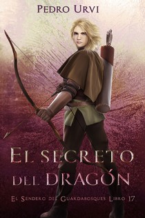 El Secreto del Dragón: (El Sendero del Guardabosques, Libro 17)