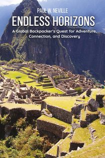 Endless Horizons: A Global Backpacker's Quest for Adventure, Connection, and Discovery