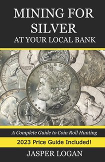 Mining for Silver at Your Local Bank: A Complete Guide to Coin Roll Hunting
