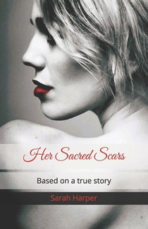 Her Sacred Scars: Based on a true story
