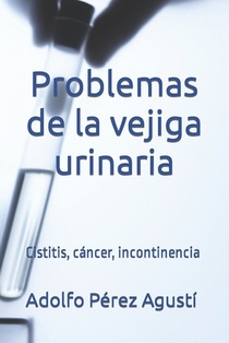 Problemas de la vejiga urinaria: Cistitis, cáncer, incontinencia