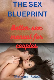 The Sex Blueprint: The Better Sex Manual for Couples