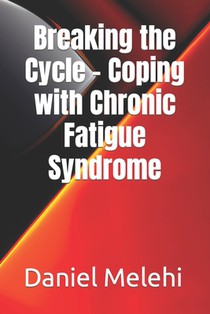 Breaking the Cycle - Coping with Chronic Fatigue Syndrome