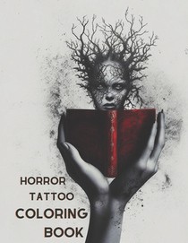 Horror Tattoo Coloring Book: A Creepy Adult Coloring Book