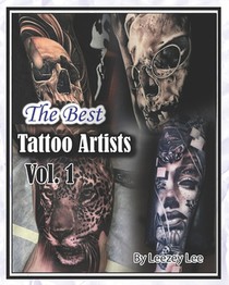 The Best Tattoo Artists: Vol. 1