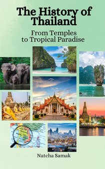 The History of Thailand: From Temples to Tropical Paradises